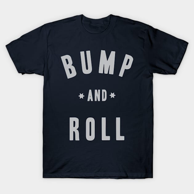 Bump and Roll - Mount Escape (BJJ) T-Shirt by Kyle O'Briant